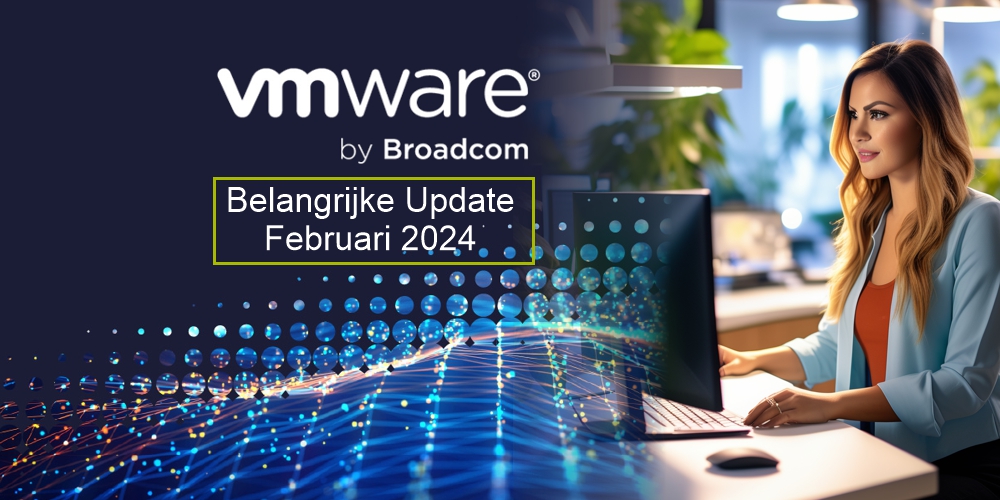 Belangrijke VMWARE Update februari 2024 License Partners Cloud